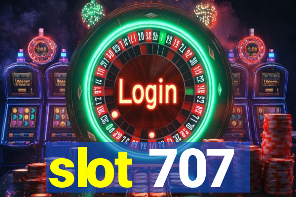 slot 707